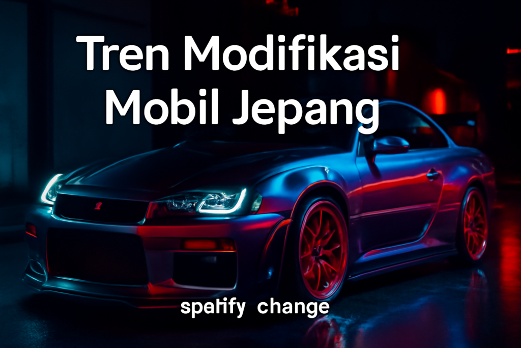 Tren Modifikasi Mobil Jepang